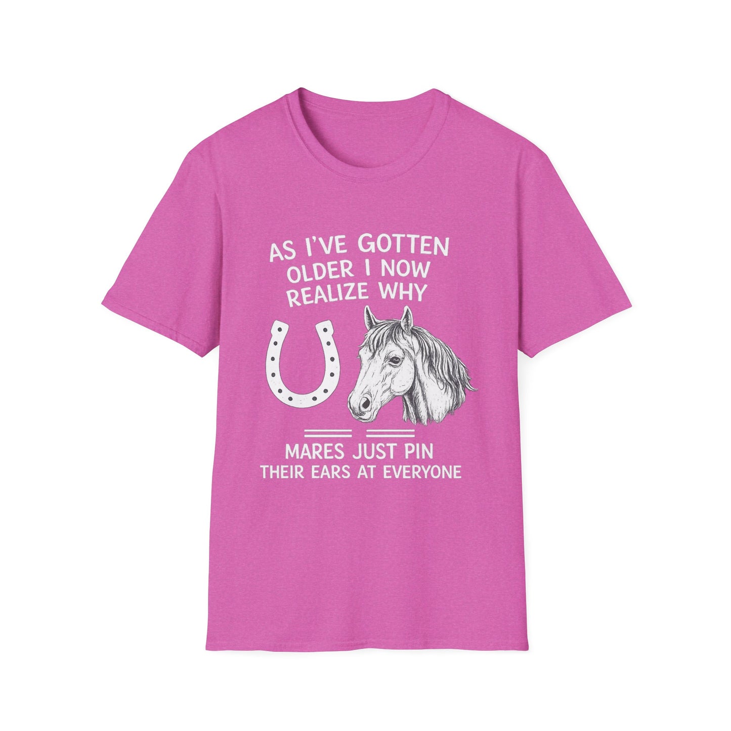 WeBeHorseGirls Why Mares Just Pin Their Ears at Everyone T-Shirt