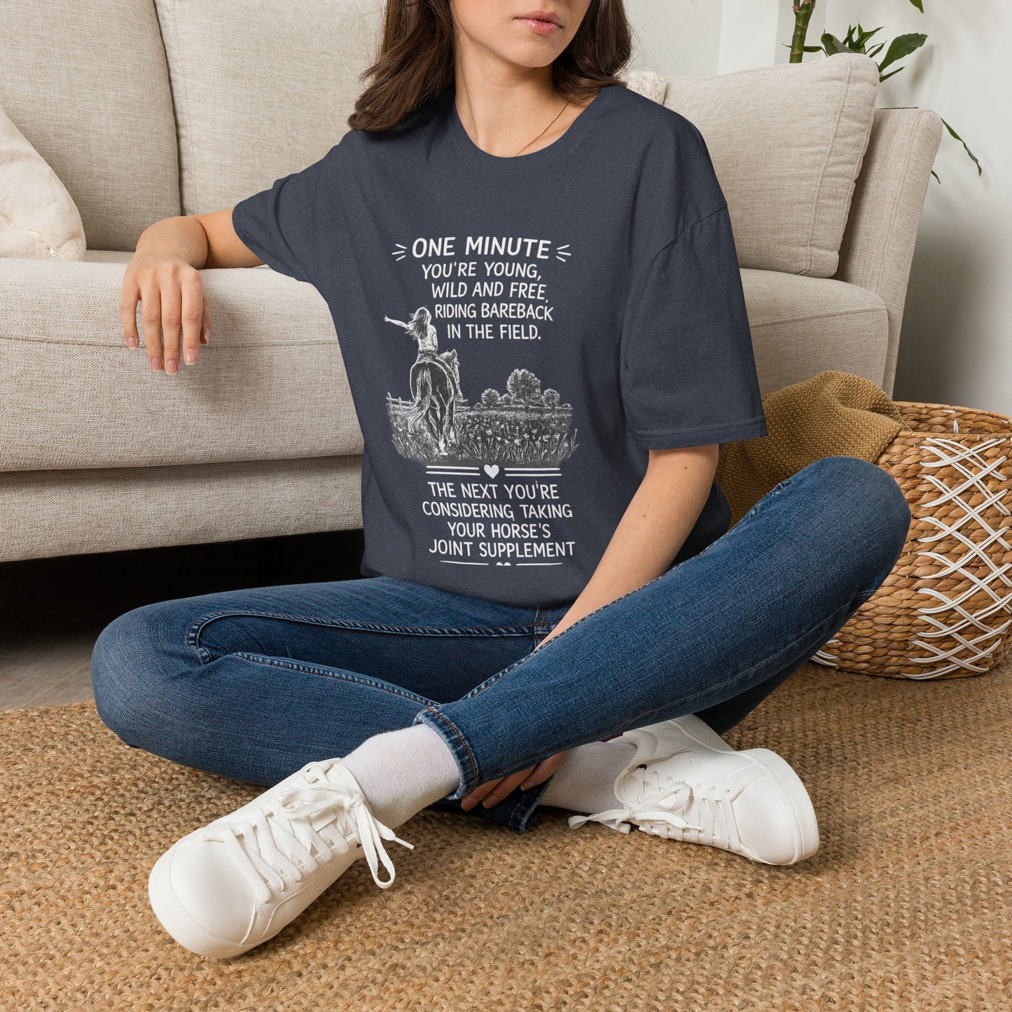 WeBeHorseGirls One Minute You’re Young, Wild and Free Riding Bareback in the Field. The Next You’re Considering Taking Your Horse’s Joint Supplement T-Shirt