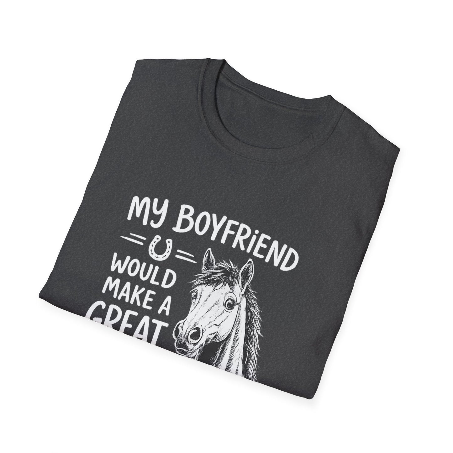 WeBeHorseGirls My Boyfriend Would Make a Great Gelding T-Shirt