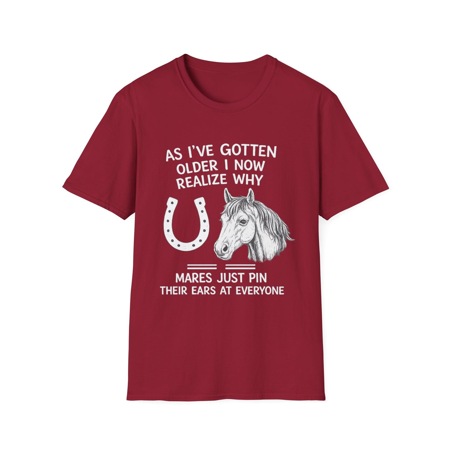 WeBeHorseGirls Why Mares Just Pin Their Ears at Everyone T-Shirt