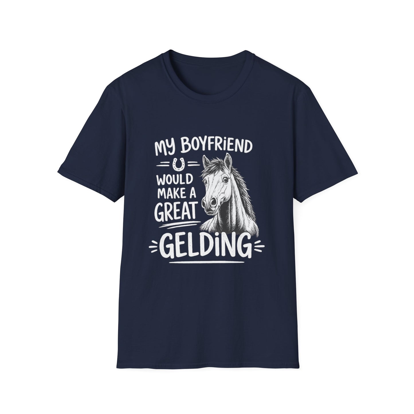 WeBeHorseGirls My Boyfriend Would Make a Great Gelding T-Shirt