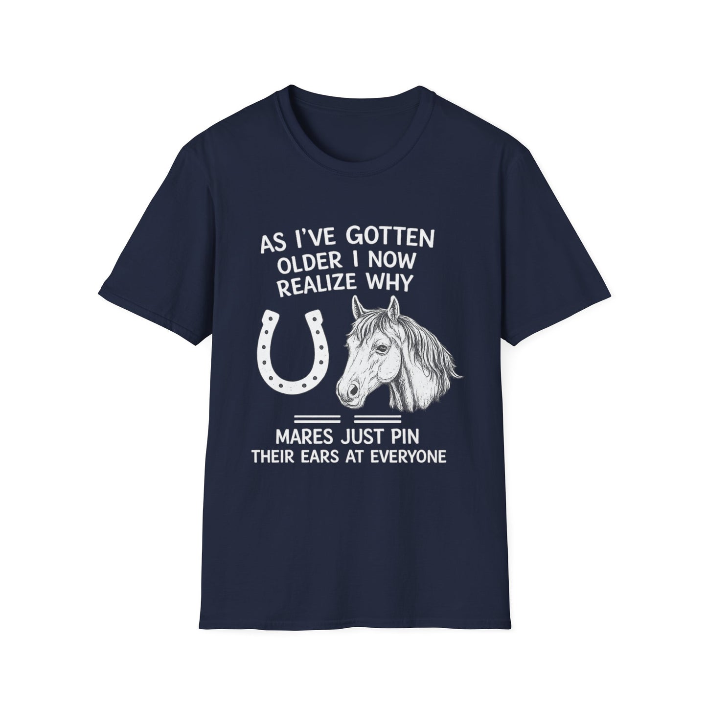 WeBeHorseGirls Why Mares Just Pin Their Ears at Everyone T-Shirt