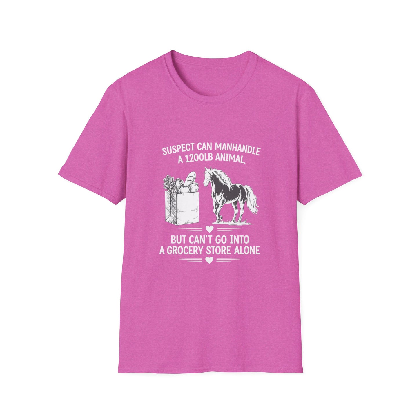 WeBeHorseGirls Suspect Can Manhandle a 1,200 lb Animal, but Can’t Go into a Grocery Store Alone T-Shirt