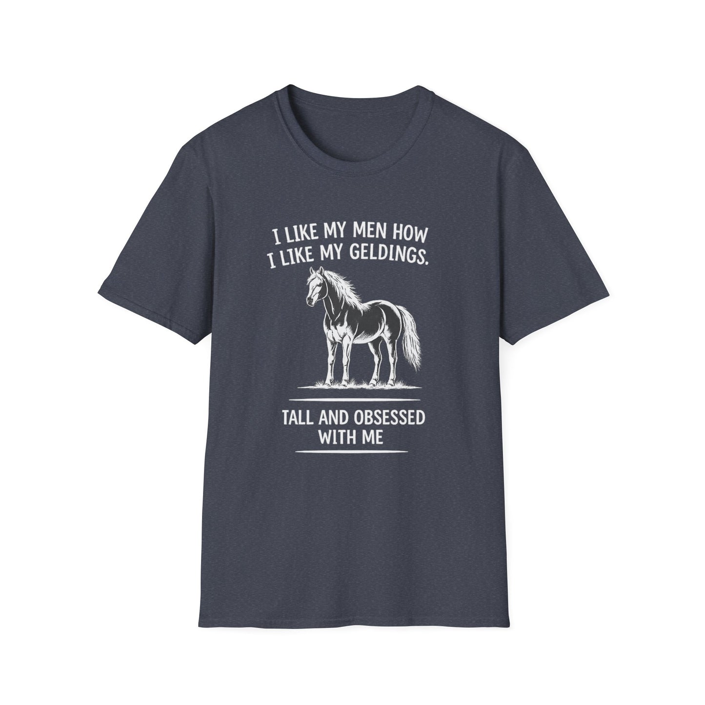 WeBeHorseGirls I Like My Men How I Like My Geldings T-Shirt