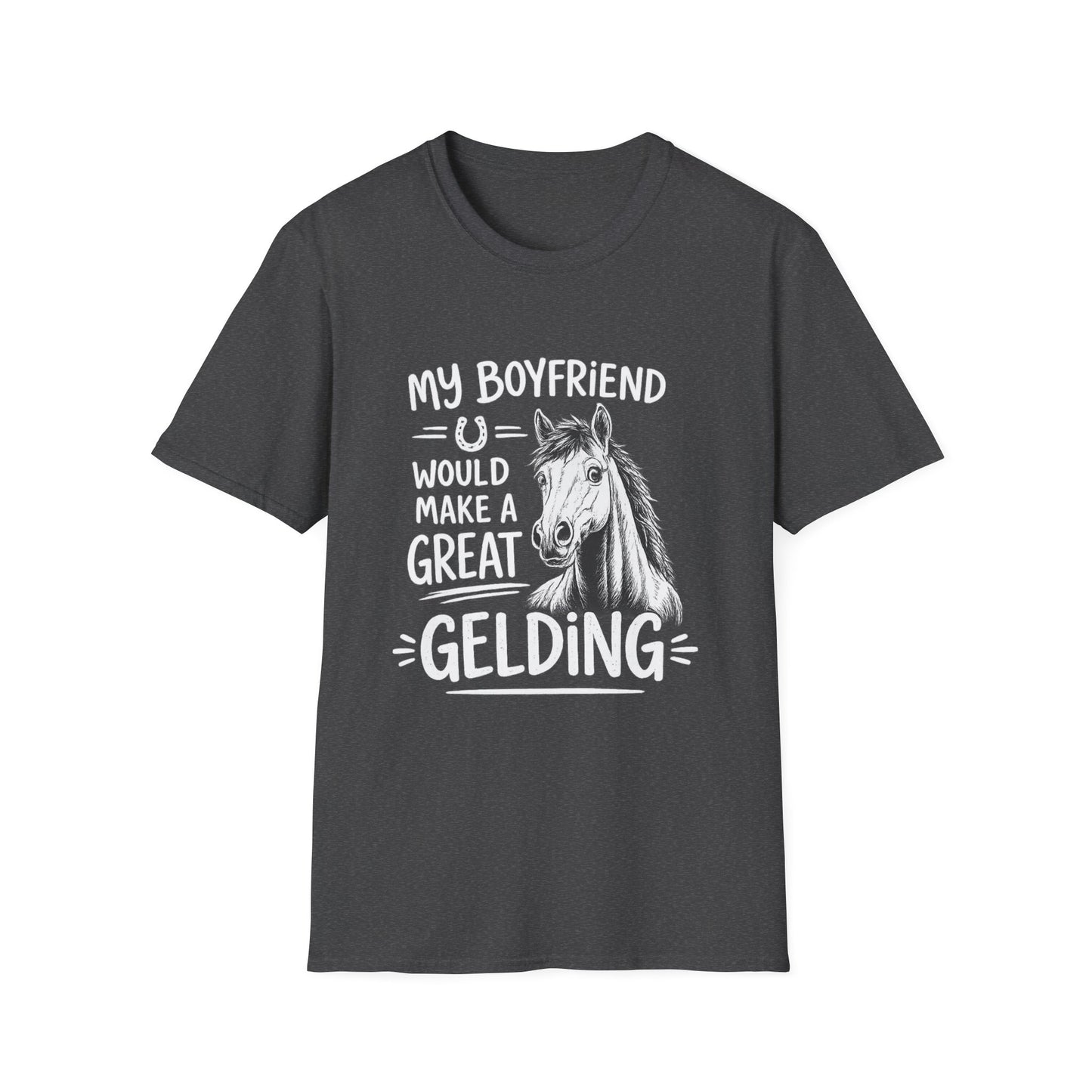 WeBeHorseGirls My Boyfriend Would Make a Great Gelding T-Shirt