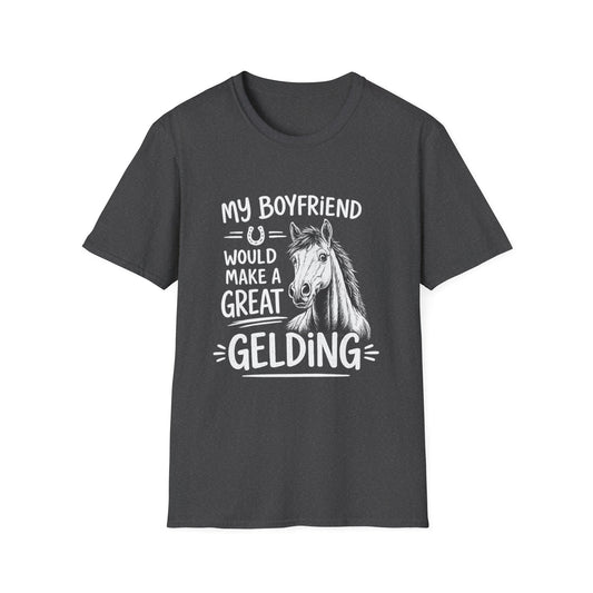WeBeHorseGirls My Boyfriend Would Make a Great Gelding T-Shirt