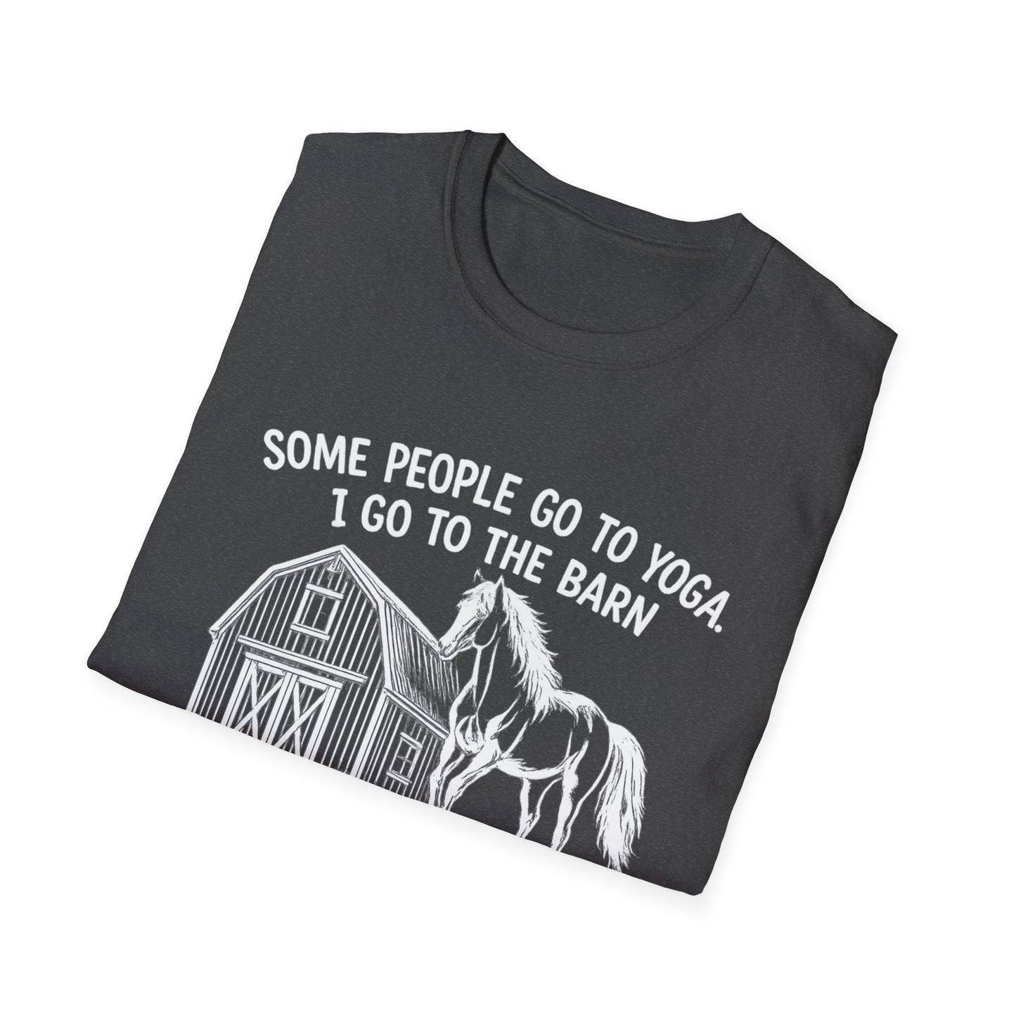 WeBeHorseGirls Some People Go to Yoga. I Go to the Barn and Negotiate with a 1,200 lb Animal About Fly Spray T-Shirt