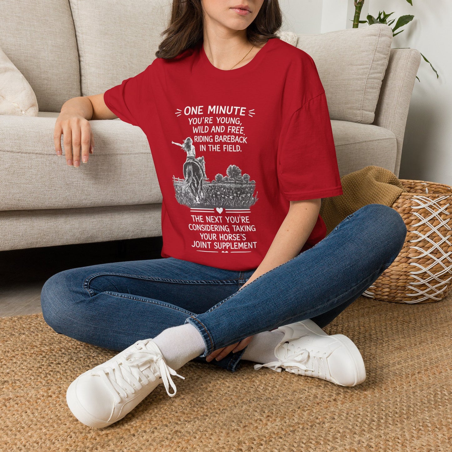 WeBeHorseGirls One Minute You’re Young, Wild and Free Riding Bareback in the Field. The Next You’re Considering Taking Your Horse’s Joint Supplement T-Shirt