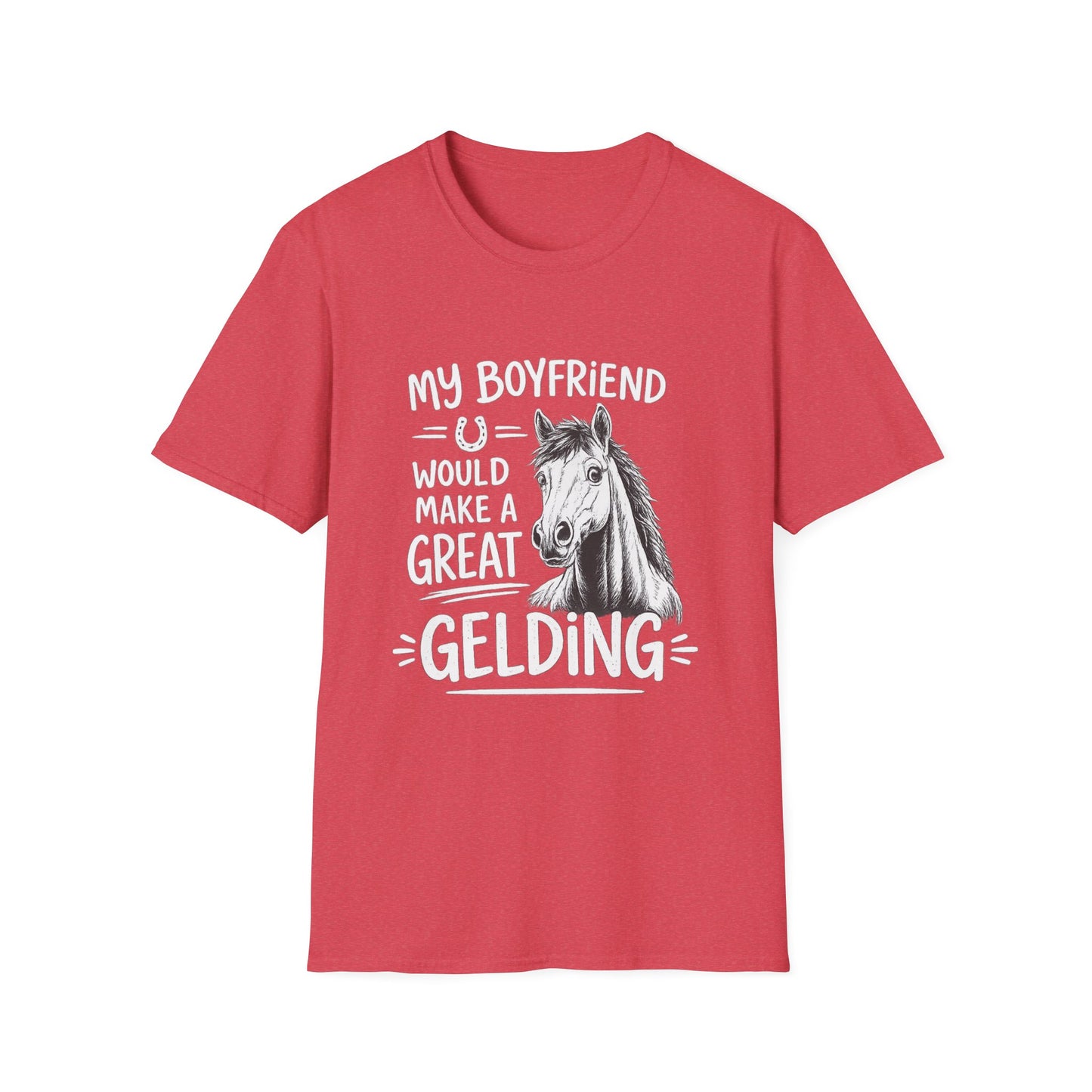 WeBeHorseGirls My Boyfriend Would Make a Great Gelding T-Shirt