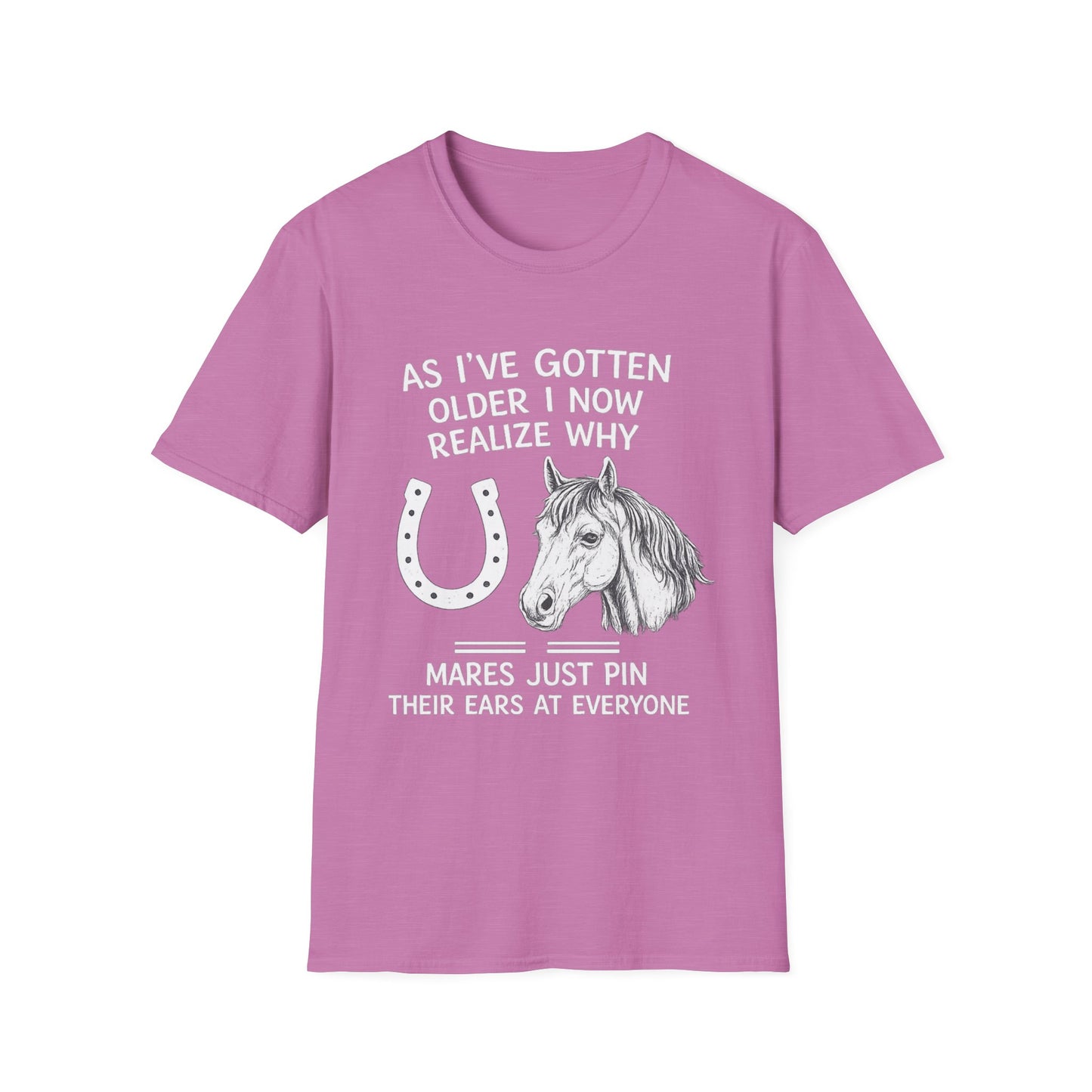 WeBeHorseGirls Why Mares Just Pin Their Ears at Everyone T-Shirt