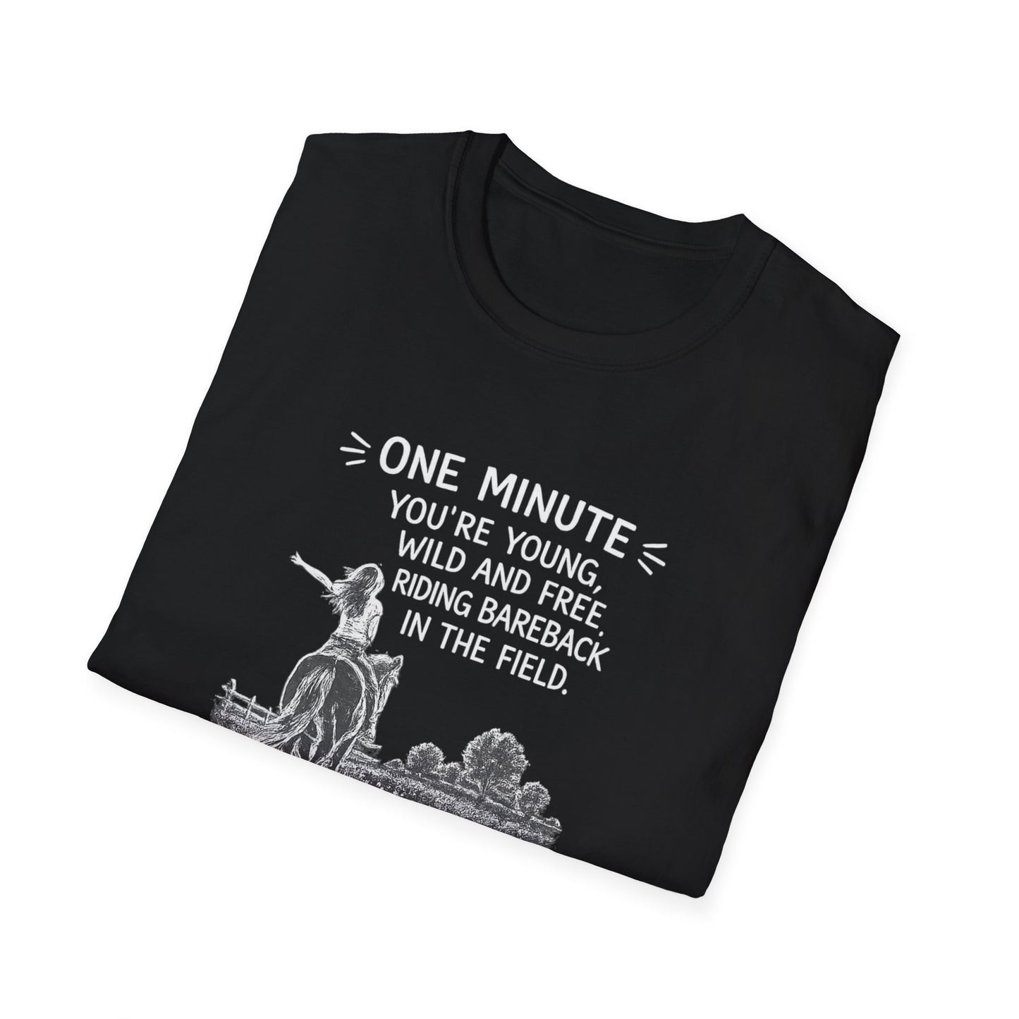 WeBeHorseGirls One Minute You’re Young, Wild and Free Riding Bareback in the Field. The Next You’re Considering Taking Your Horse’s Joint Supplement T-Shirt