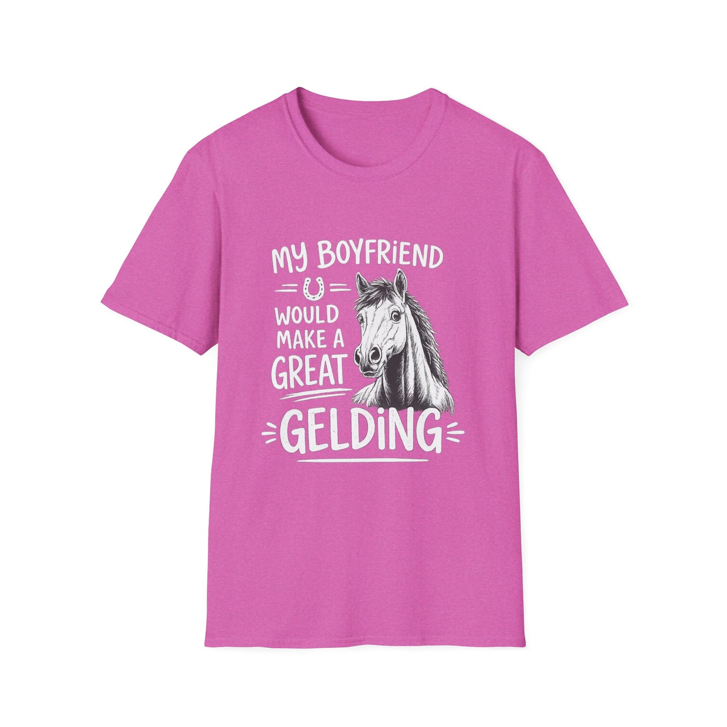 WeBeHorseGirls My Boyfriend Would Make a Great Gelding T-Shirt
