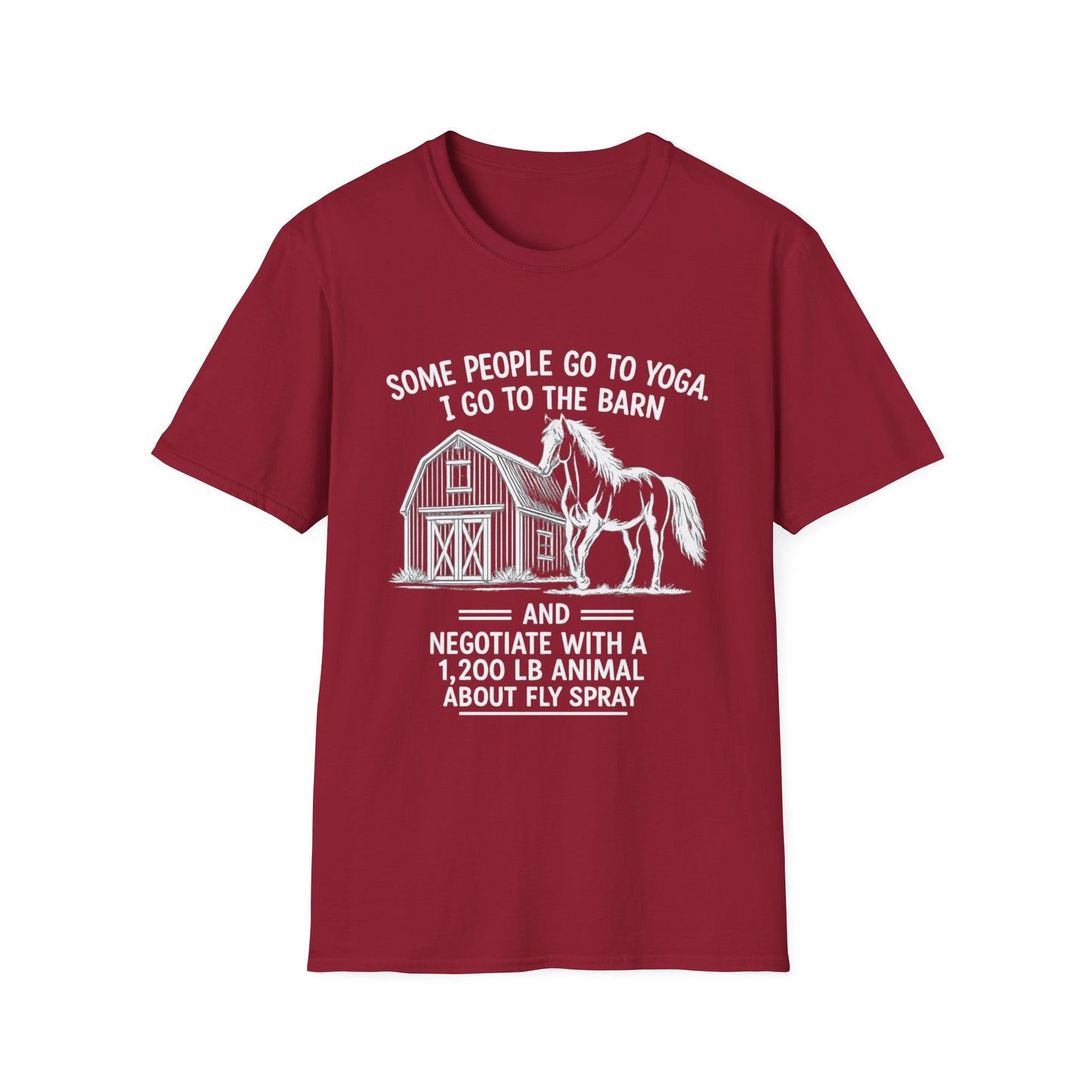 WeBeHorseGirls Some People Go to Yoga. I Go to the Barn and Negotiate with a 1,200 lb Animal About Fly Spray T-Shirt