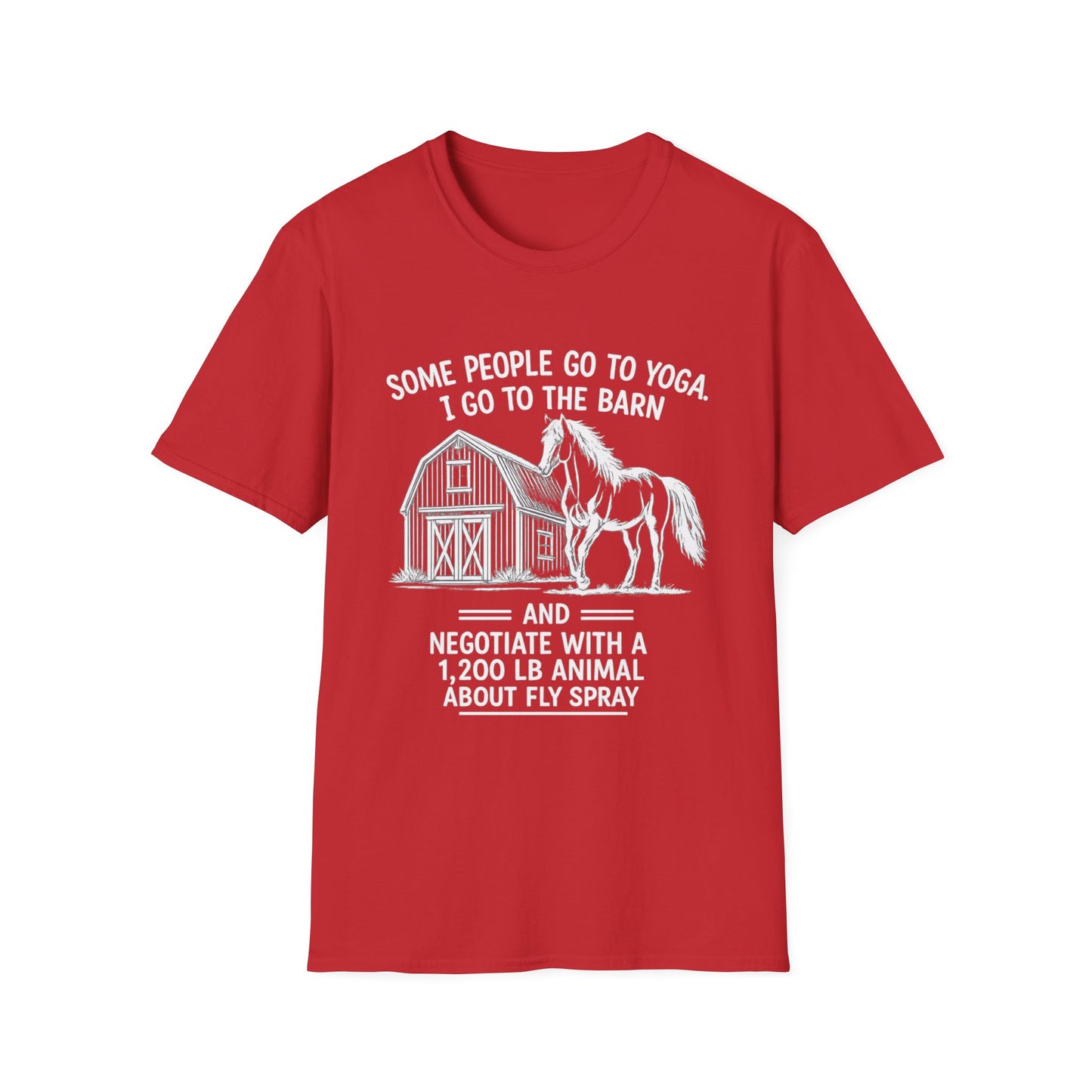 WeBeHorseGirls Some People Go to Yoga. I Go to the Barn and Negotiate with a 1,200 lb Animal About Fly Spray T-Shirt