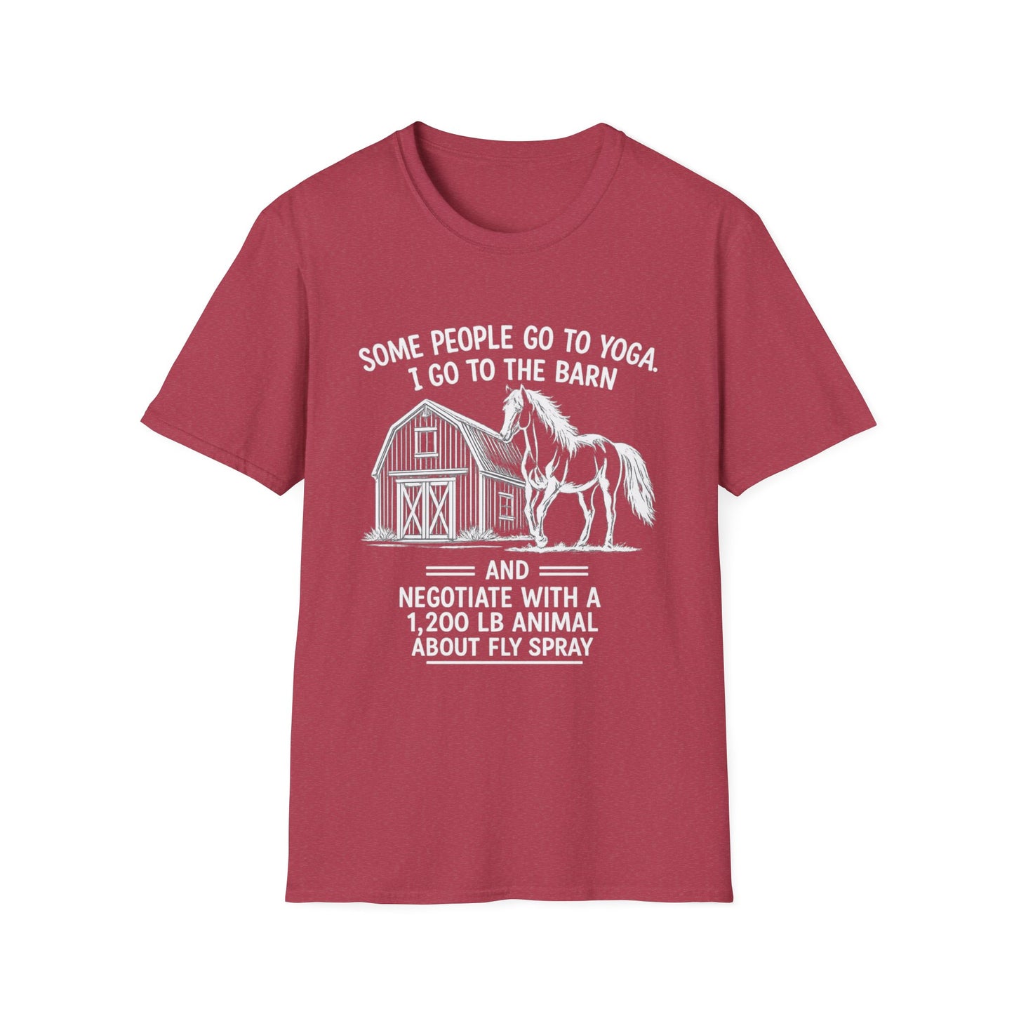 WeBeHorseGirls Some People Go to Yoga. I Go to the Barn and Negotiate with a 1,200 lb Animal About Fly Spray T-Shirt