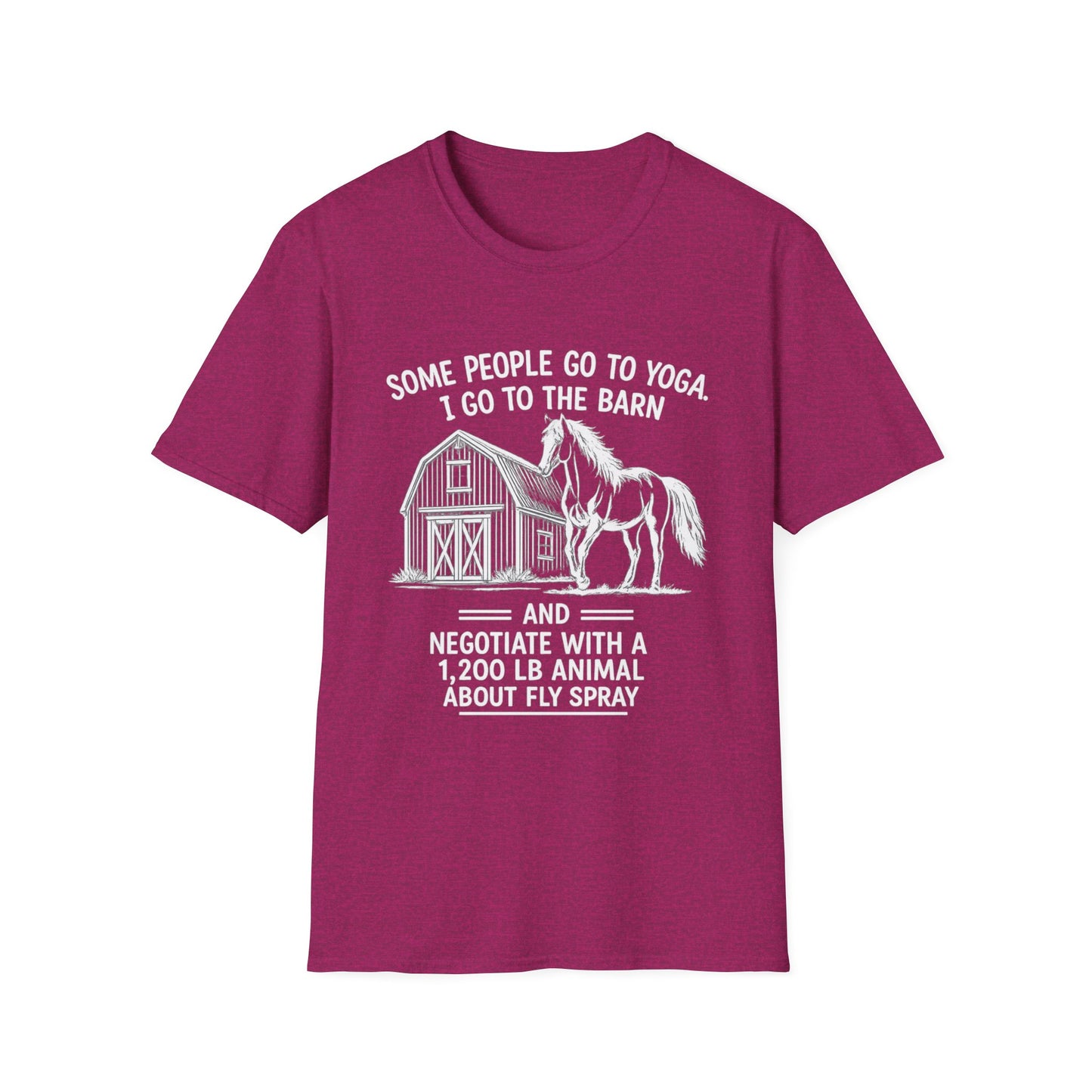 WeBeHorseGirls Some People Go to Yoga. I Go to the Barn and Negotiate with a 1,200 lb Animal About Fly Spray T-Shirt