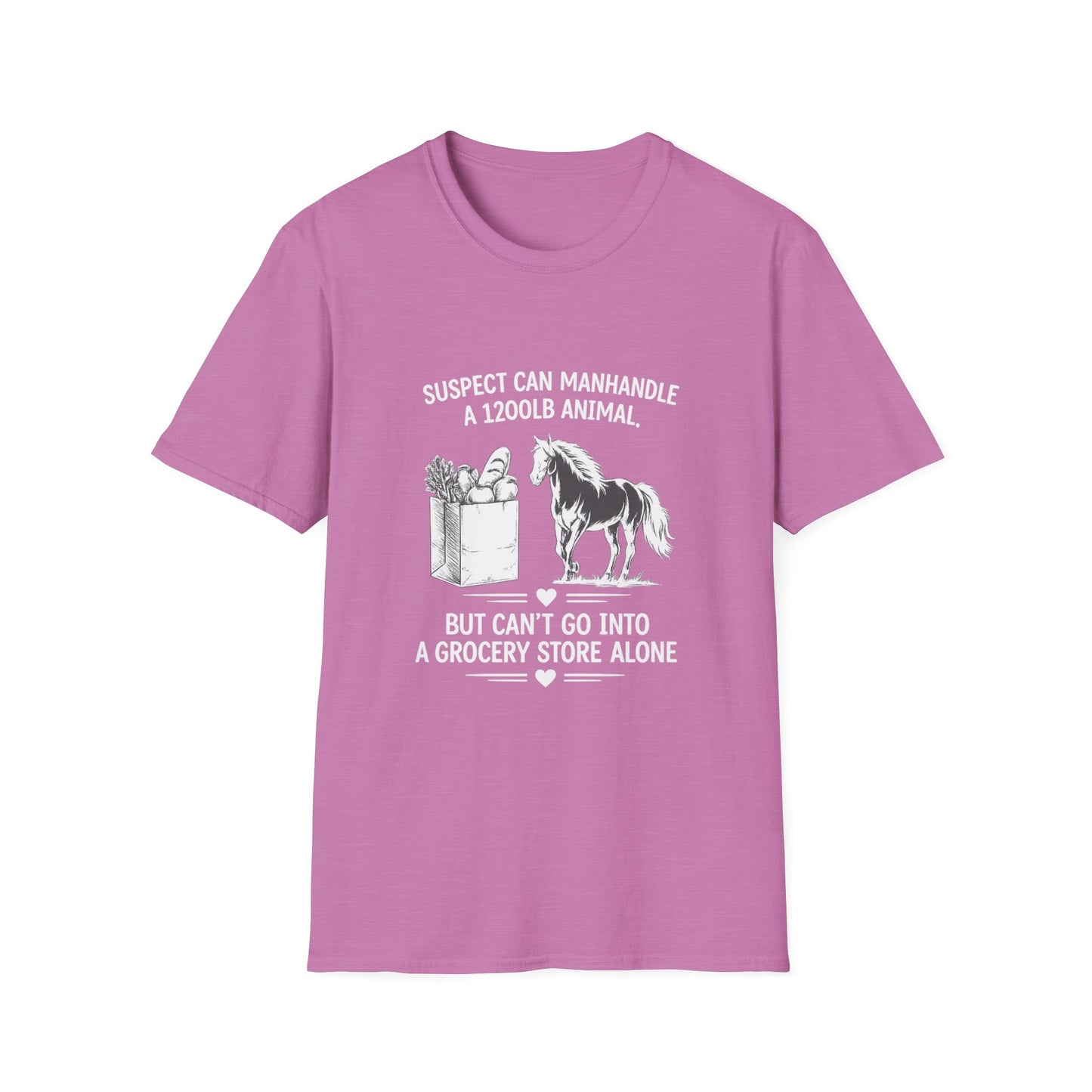 WeBeHorseGirls Suspect Can Manhandle a 1,200 lb Animal, but Can’t Go into a Grocery Store Alone T-Shirt