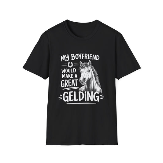 WeBeHorseGirls My Boyfriend Would Make a Great Gelding T-Shirt