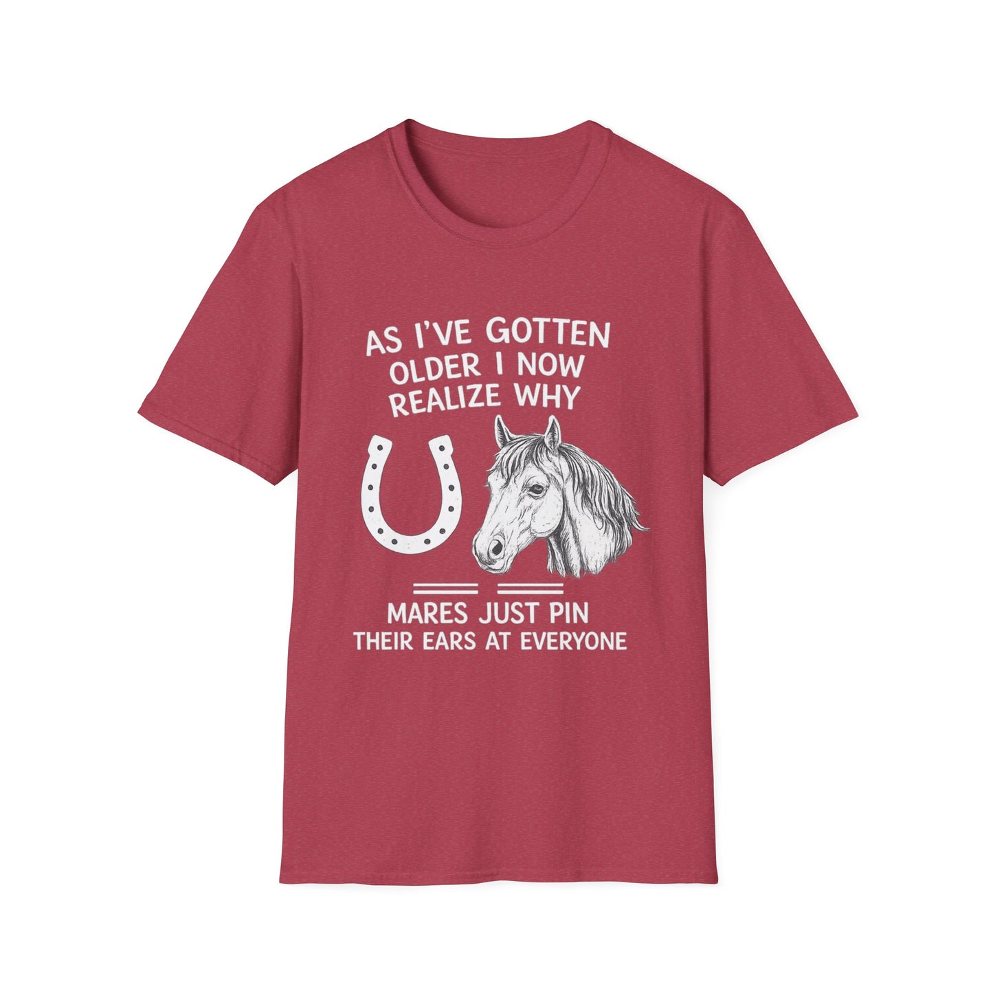 WeBeHorseGirls Why Mares Just Pin Their Ears at Everyone T-Shirt