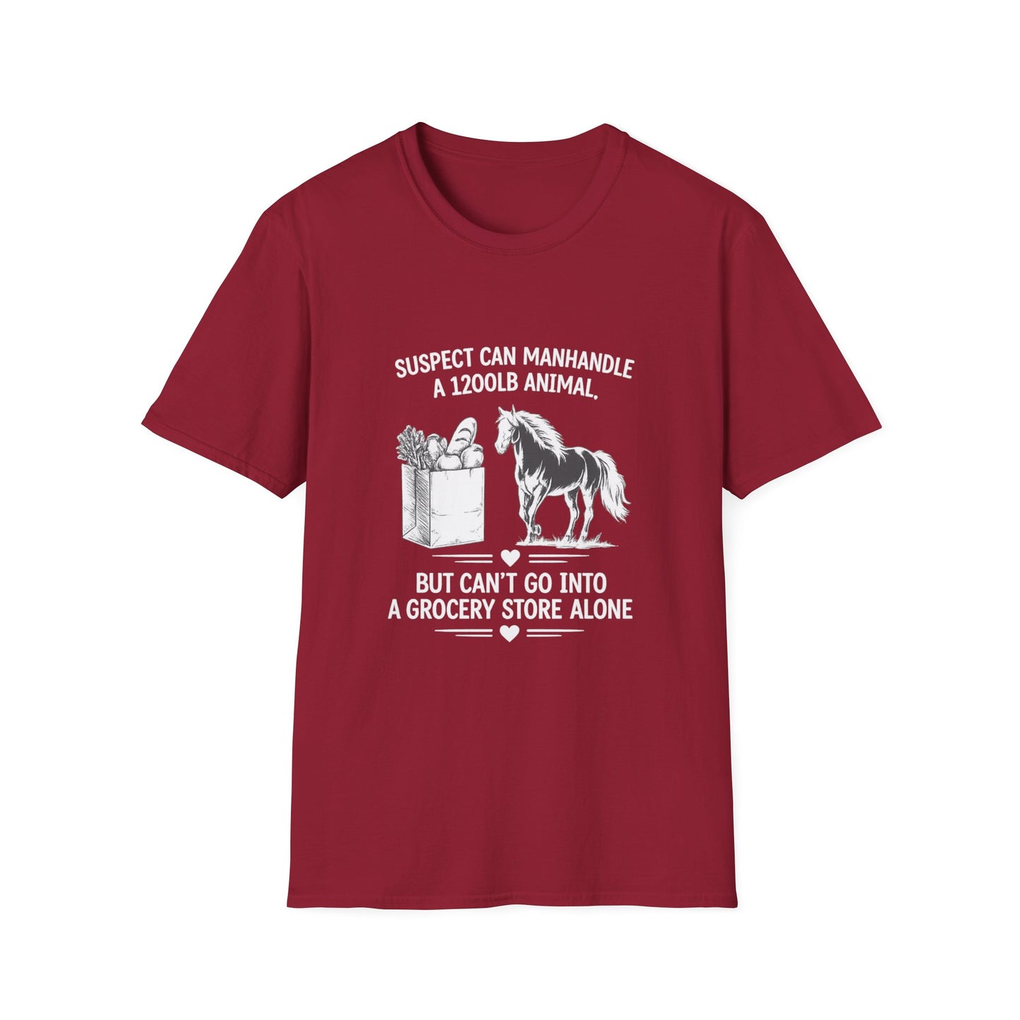WeBeHorseGirls Suspect Can Manhandle a 1,200 lb Animal, but Can’t Go into a Grocery Store Alone T-Shirt
