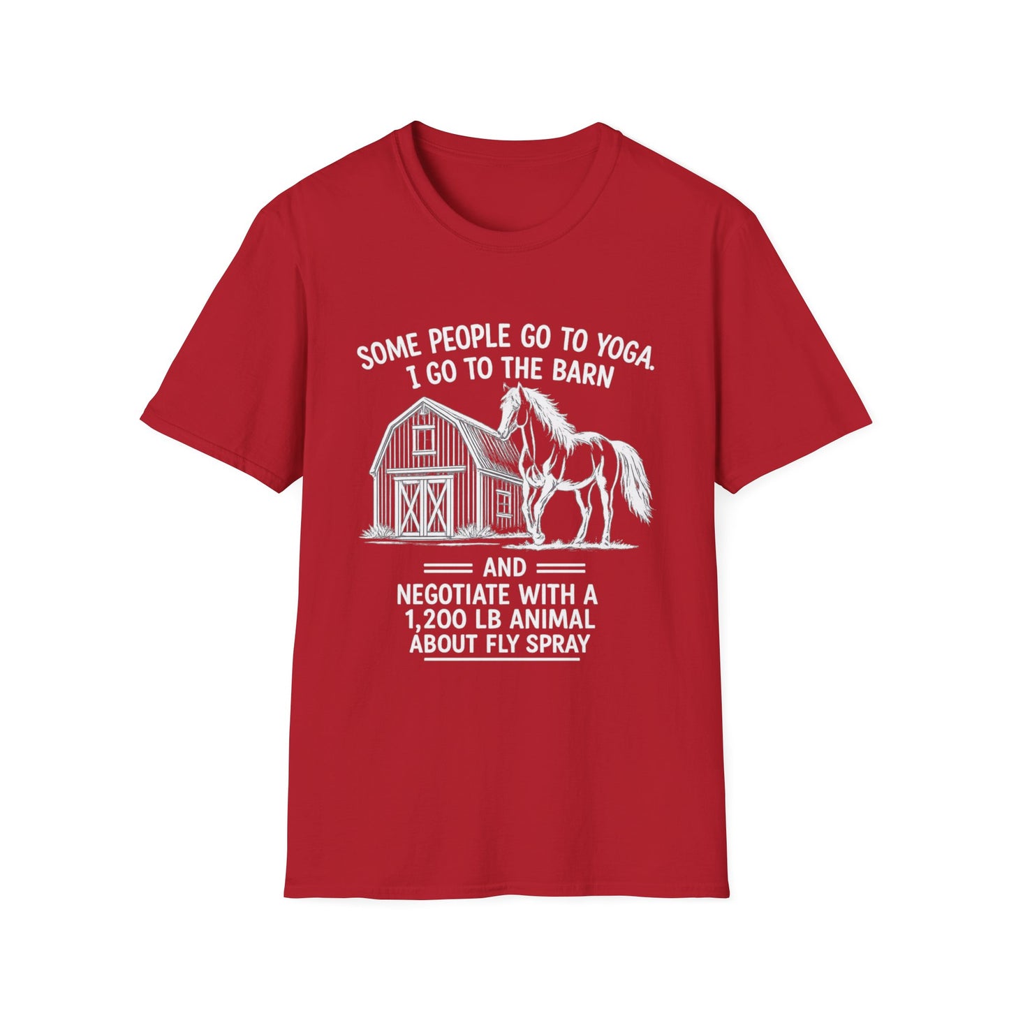 WeBeHorseGirls Some People Go to Yoga. I Go to the Barn and Negotiate with a 1,200 lb Animal About Fly Spray T-Shirt