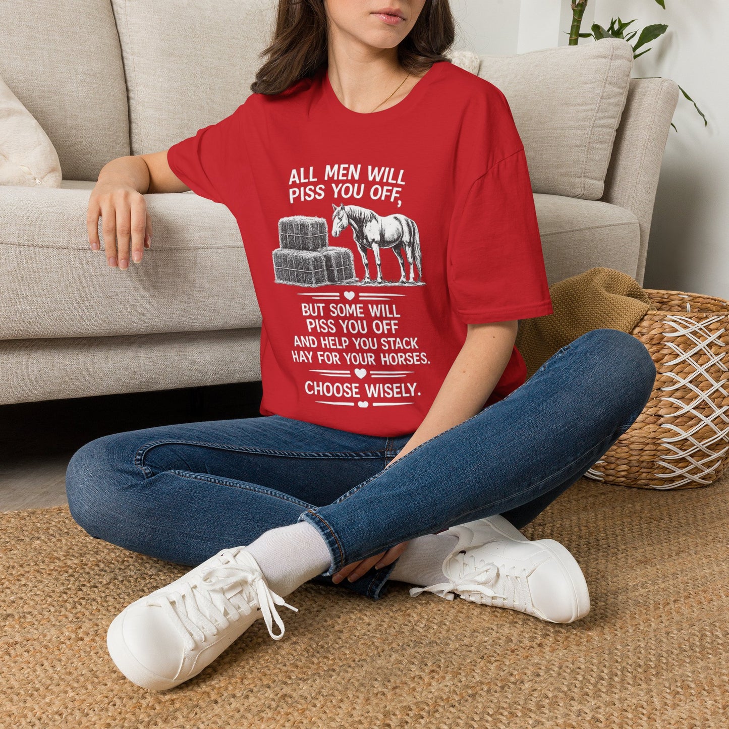 WeBeHorseGirls All Men Will Piss You Off, but Some Will Piss You Off and Help You Stack Hay for Your Horses. Choose Wisely T-Shirt