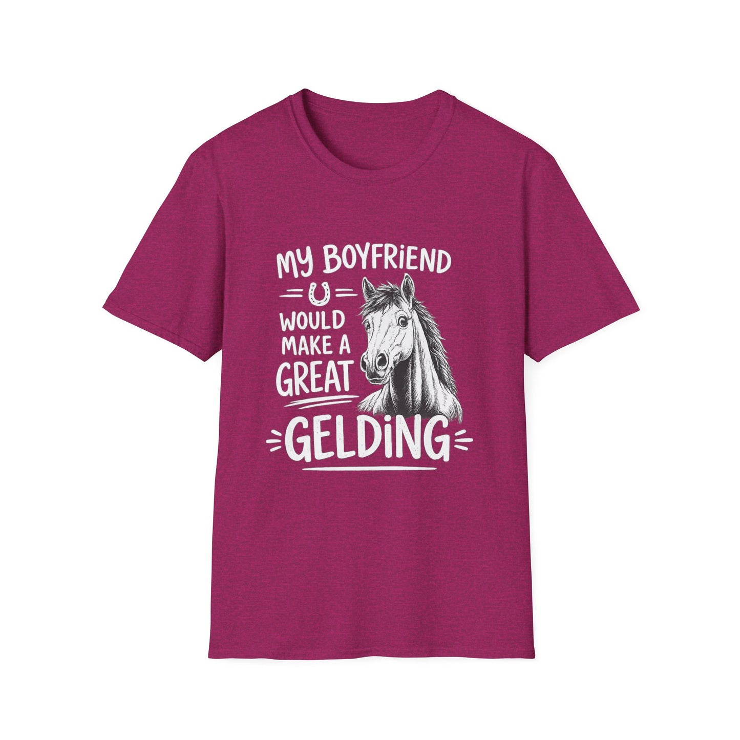 WeBeHorseGirls My Boyfriend Would Make a Great Gelding T-Shirt