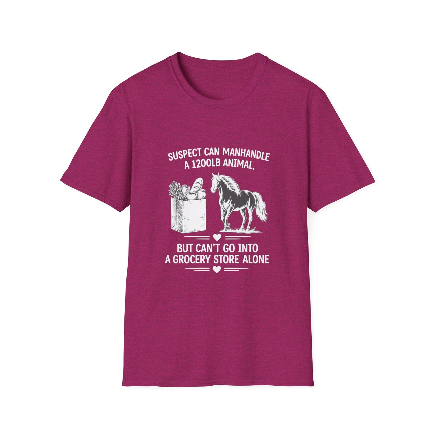 WeBeHorseGirls Suspect Can Manhandle a 1,200 lb Animal, but Can’t Go into a Grocery Store Alone T-Shirt