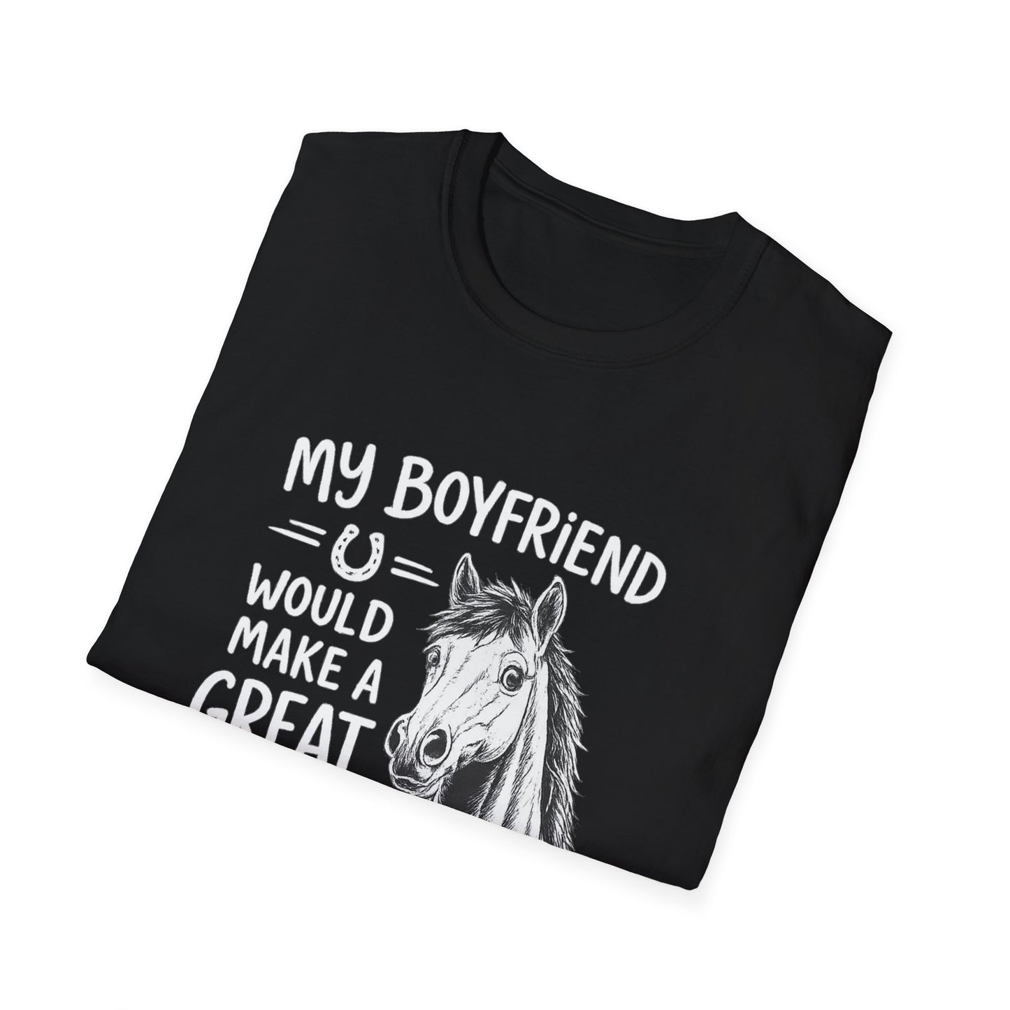 WeBeHorseGirls My Boyfriend Would Make a Great Gelding T-Shirt