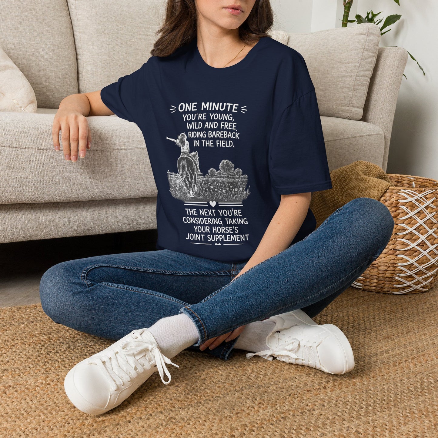 WeBeHorseGirls One Minute You’re Young, Wild and Free Riding Bareback in the Field. The Next You’re Considering Taking Your Horse’s Joint Supplement T-Shirt
