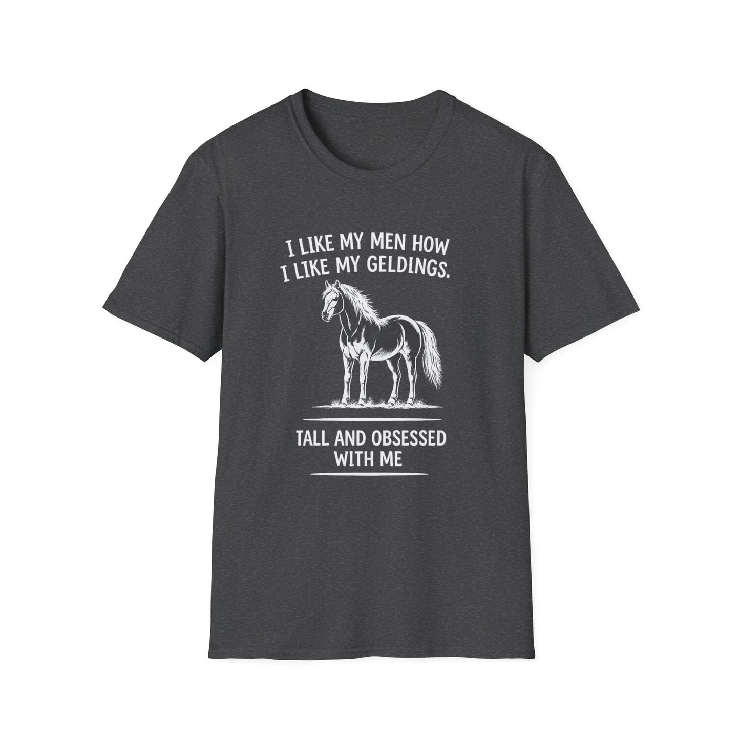 WeBeHorseGirls I Like My Men How I Like My Geldings T-Shirt