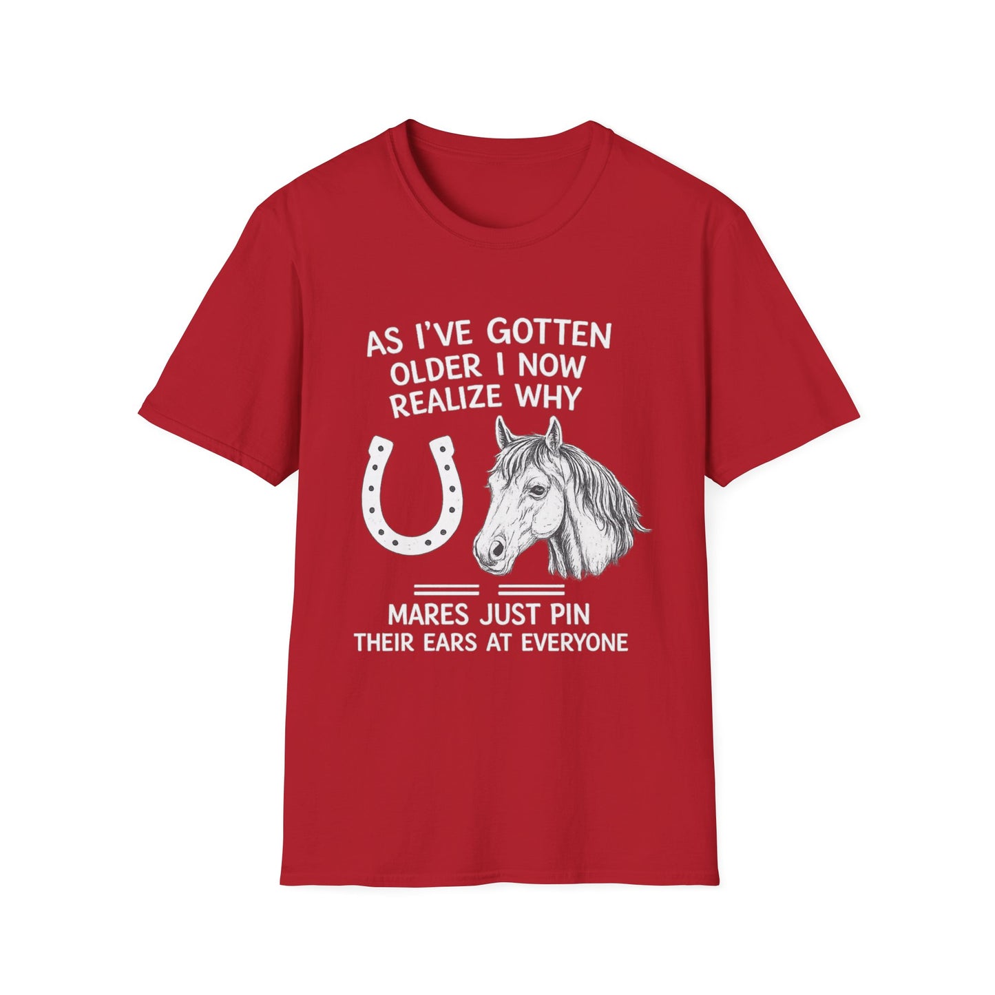 WeBeHorseGirls Why Mares Just Pin Their Ears at Everyone T-Shirt
