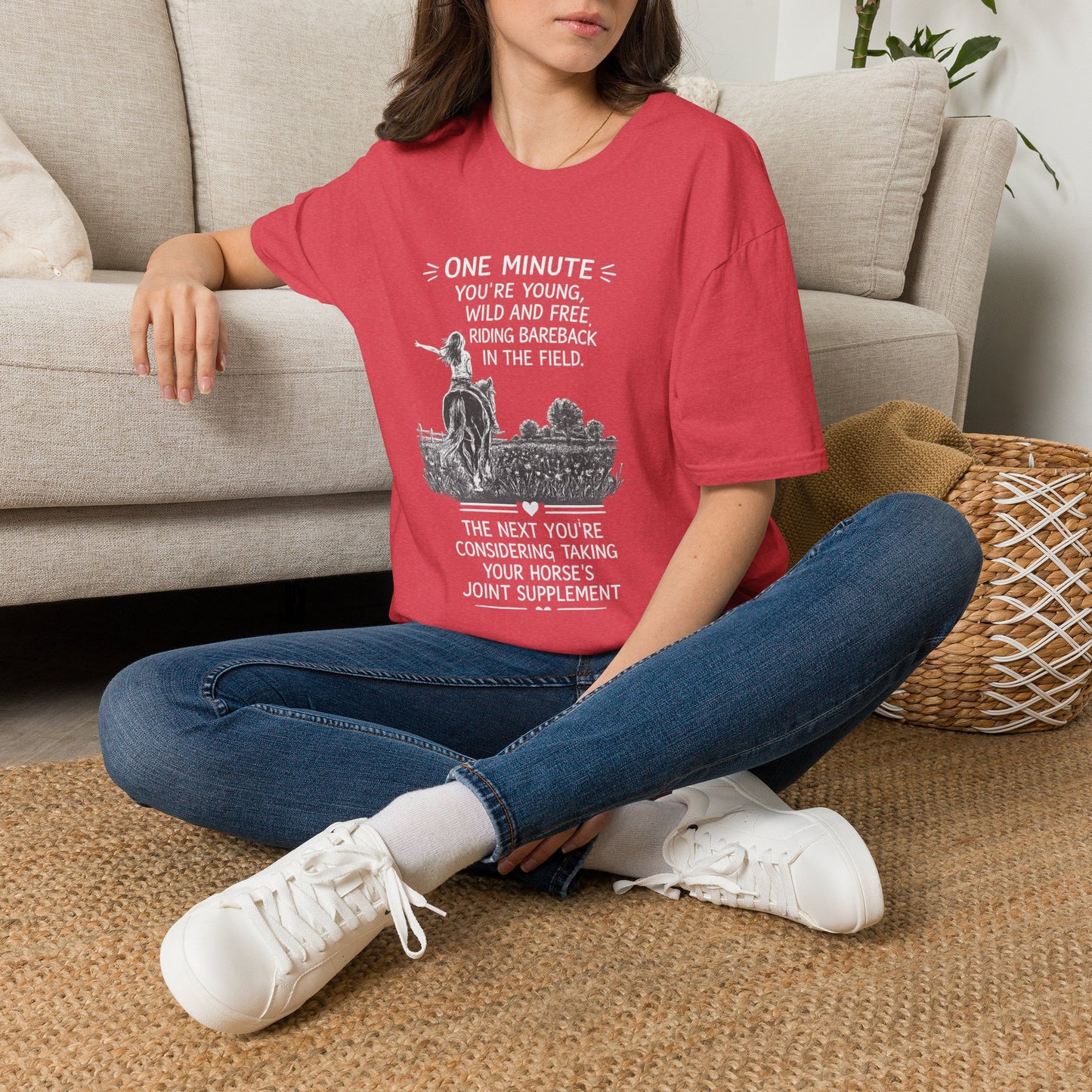 WeBeHorseGirls One Minute You’re Young, Wild and Free Riding Bareback in the Field. The Next You’re Considering Taking Your Horse’s Joint Supplement T-Shirt