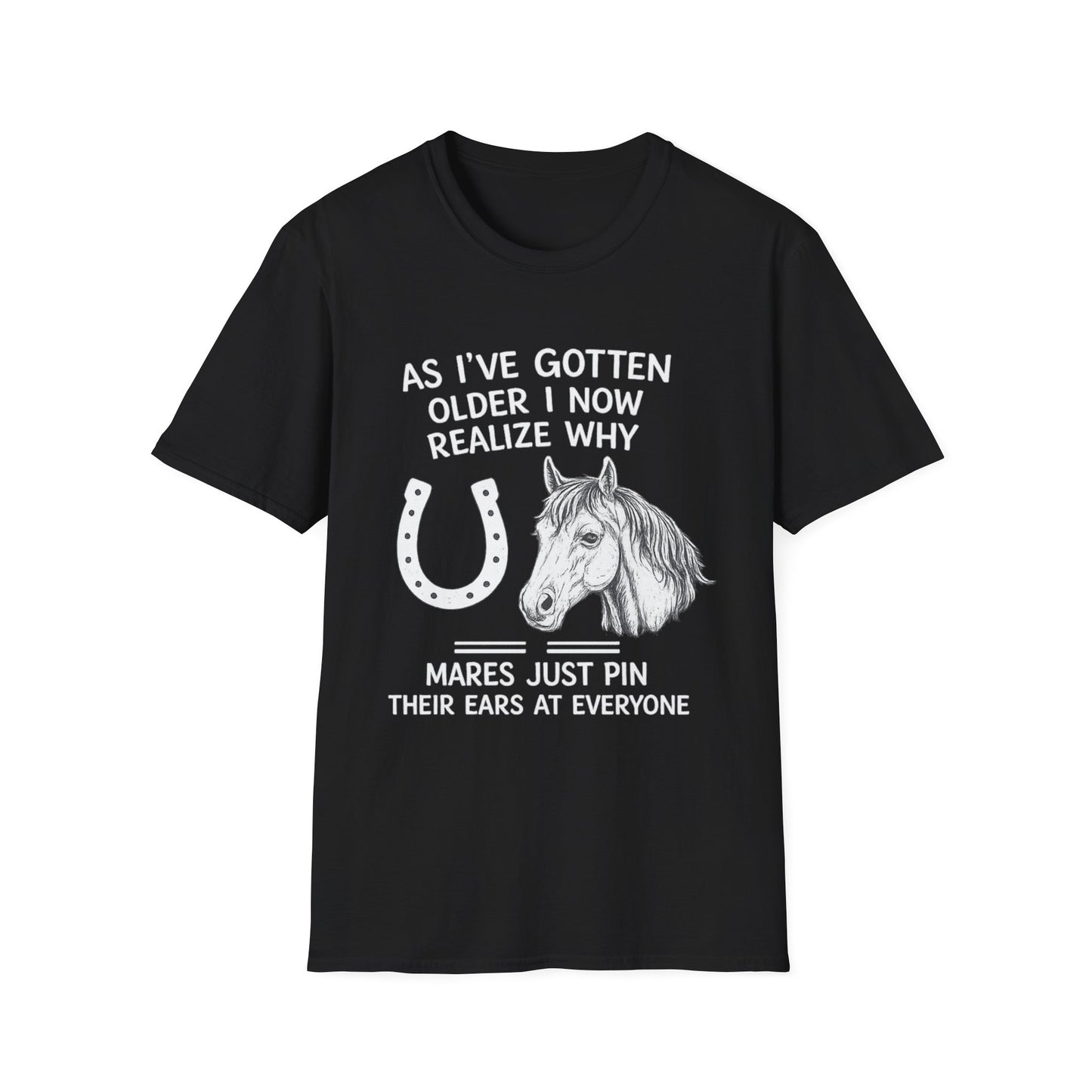 WeBeHorseGirls Why Mares Just Pin Their Ears at Everyone T-Shirt
