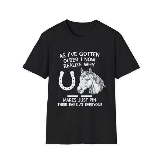 WeBeHorseGirls Why Mares Just Pin Their Ears at Everyone T-Shirt
